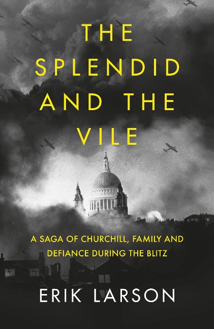 The Splendid and the Vile - Erik Larson