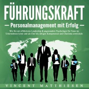 Cover-Bild zum Titel 'Führungskraft - Personalmanagement mit Erfolg' von 'Vincent Matthiesen'