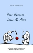 Cover-Bild zum Titel 'Dear Universe - Leave Me Alone' von 'Raphael Monar Laluna'
