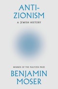 Cover-Bild zum Titel 'Anti-Zionism' von 'Benjamin Moser'