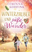 Cover-Bild zum Titel 'Winterzauber und süße Wunder' von 'Corinna Kohfink'