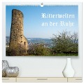 Ritterwelten an der Ruhr (hochwertiger Premium Wandkalender 2024 DIN A2 quer), Kunstdruck in Hochglanz - Bernd Hermann Heimatfotograf