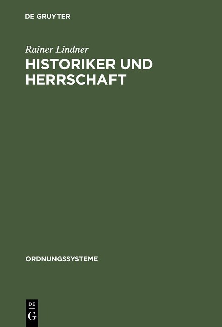 Historiker und Herrschaft - Rainer Lindner