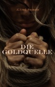 Cover-Bild zum Titel 'Die Goldquelle' von 'Alfred Neumann'