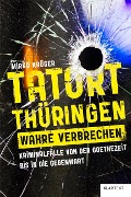 Cover-Bild zum Titel 'Tatort Thüringen. Wahre Verbrechen.' von 'Mirko Krüger'