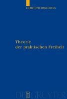 Theorie der praktischen Freiheit - Christoph Binkelmann