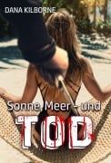 Cover-Bild zum Titel 'Sonne, Meer - und Tod' von 'Dana Kilborne'