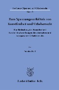 Zum Spannungsverhältnis von Kunstfreiheit und Urheberrecht. - Felicitas Kahl