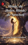 Hände, die Heilen, Hände, die Sprechen - Alina Rubi