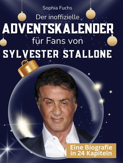 Der inoffizielle Adventskalender für Fans von Sylvester Stallone - Sophia Fuchs