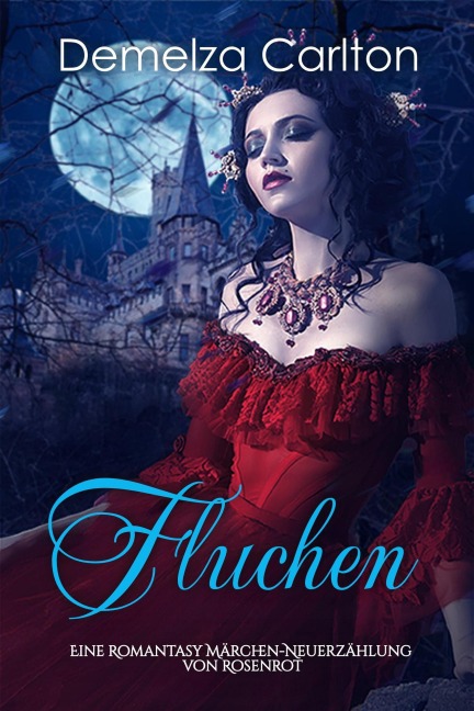 Fluchen: Eine Romantasy Märchen-Neuerzählung von Rosenrot (Mittelalterliche Märchen-Liebesromanserie, #23) - Demelza Carlton