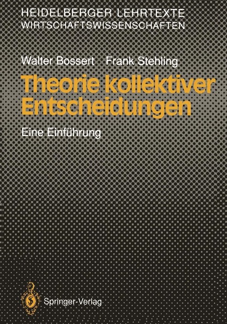 Theorie kollektiver Entscheidungen - Walter Bossert, Frank Stehling