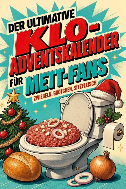 Der ultimative Klo-Adventskalender für Mett-Fans - Leon Bauer