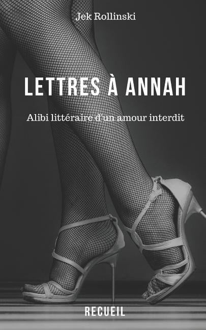 Lettres À Annah: Alibi Littéraire d'Un Amour Interdit - Jek Rollinski