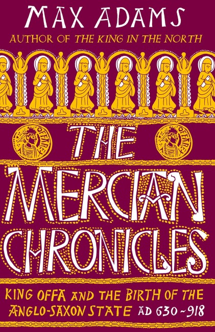 The Mercian Chronicles - Max Adams
