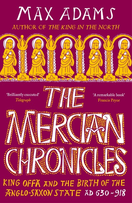 The Mercian Chronicles - Max Adams