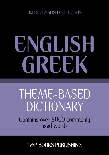 Theme-based dictionary British English-Greek - 9000 words - Andrey Taranov