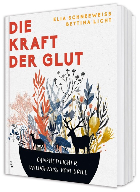 Die Kraft der Glut - Elia Schneeweiß, Bettina Licht