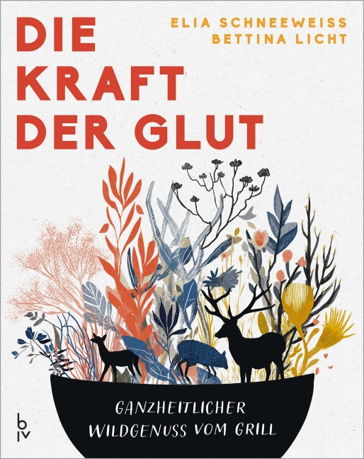 Die Kraft der Glut - Elia Schneeweiß, Bettina Licht
