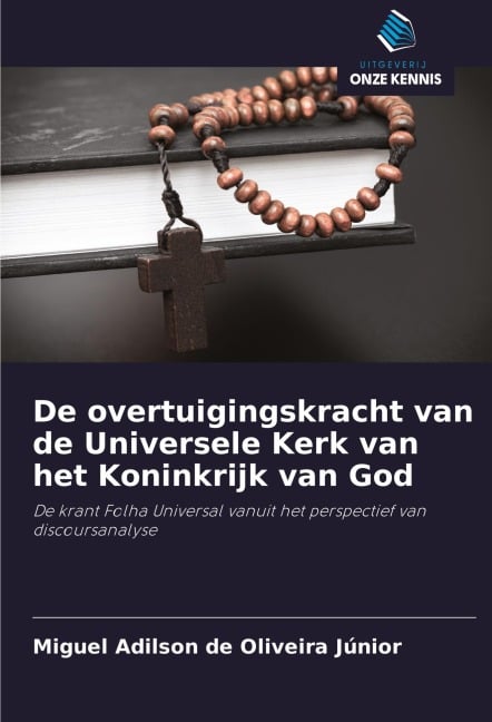 De overtuigingskracht van de Universele Kerk van het Koninkrijk van God - Miguel Adilson de Oliveira Júnior
