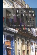 Cover-Bild zum Titel 'Etudes sur l'histoire d'Haïti: Suivies de la vie du Général J.-M. Borgella Volume; Volume 10' von ''