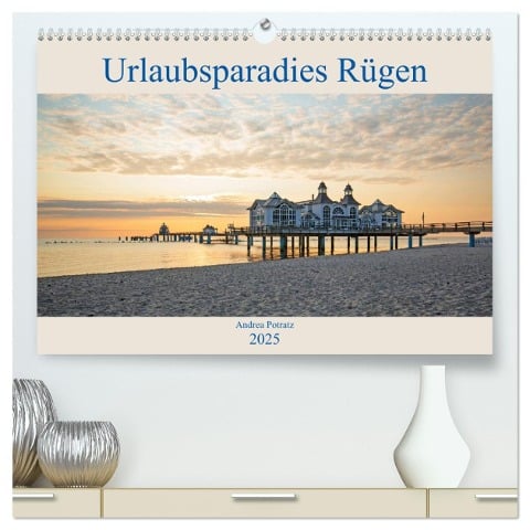 Urlaubsparadies Rügen (hochwertiger Premium Wandkalender 2025 DIN A2 quer), Kunstdruck in Hochglanz - Andrea Potratz