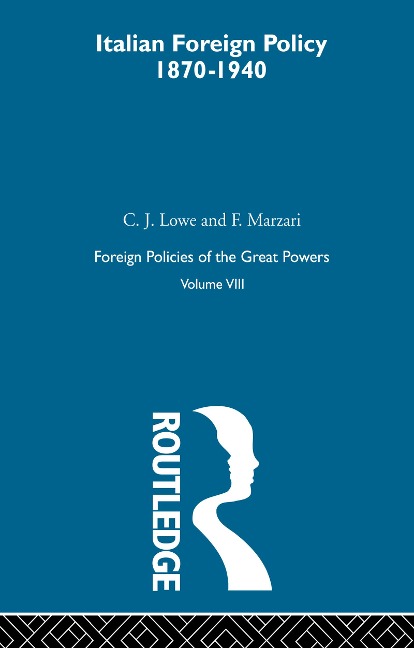 Italian Foreign Policy 1870-1940 - C. J. Lowe, F. Marzari