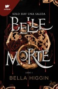 Cover-Bild zum Titel 'Belle Morte. Libro 1 (Spanish Edition)' von 'Bella Higgin'