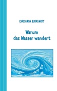 Cover-Bild zum Titel 'Warum das Wasser wandert' von 'Chrisanna Burkhardt'