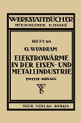 Elektrowärme in der Eisen- und Metallindustrie - O. Wundram