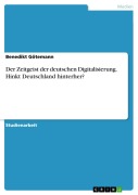 Cover-Bild zum Titel 'Der Zeitgeist der deutschen Digitalisierung. Hinkt Deutschland hinterher?' von 'Benedikt Götemann'