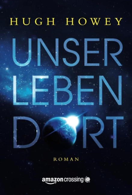 Unser Leben dort - Hugh Howey