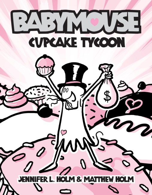 Babymouse #13: Cupcake Tycoon - Jennifer L. Holm, Matthew Holm