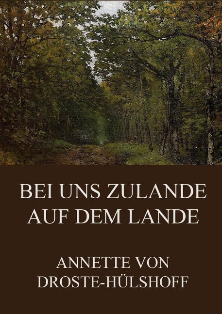 Bei uns zulande auf dem Lande - Annette von Droste-Hülshoff