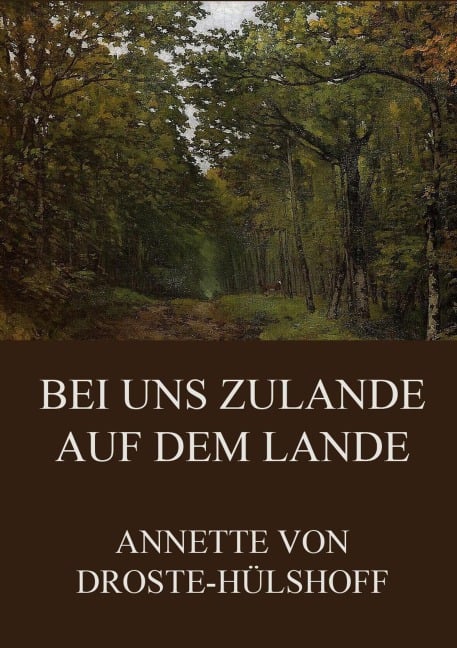 Bei uns zulande auf dem Lande - Annette von Droste-Hülshoff