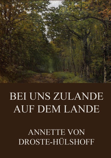 Bei uns zulande auf dem Lande - Annette von Droste-Hülshoff
