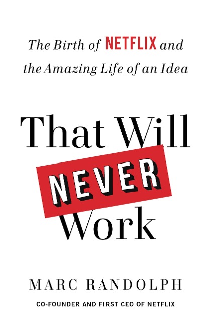 That Will Never Work - Marc Randolph
