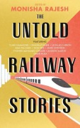 Cover-Bild zum Titel 'The Untold Railway Stories' von 'Monisha Rajesh'