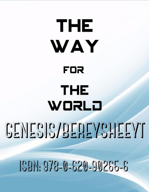 The Way for The World - Genesis/Bereysheeyt - Xola Mgoduka