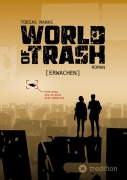 Cover-Bild zum Titel 'World of Trash' von 'Tobias Marks'