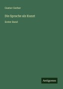 Die Sprache als Kunst - Gustav Gerber