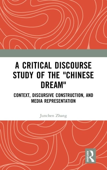 A Critical Discourse Study of the "Chinese Dream" - Junchen Zhang