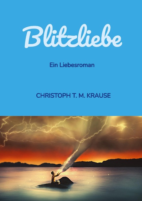 Blitzliebe - Christoph T. M. Krause
