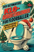Cover-Bild zum Titel 'Der ultimative Klo-Adventskalender für Floorballer' von 'Charlotte Becker'