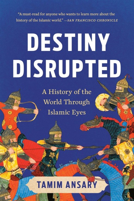 Destiny Disrupted - Tamim Ansary