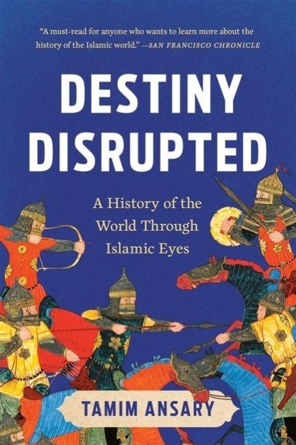 Destiny Disrupted - Tamim Ansary