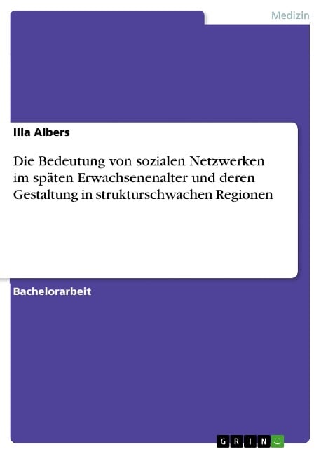 Die Bedeutung von sozialen Netzwerken im späten Erwachsenenalter und deren Gestaltung in strukturschwachen Regionen - Illa Albers