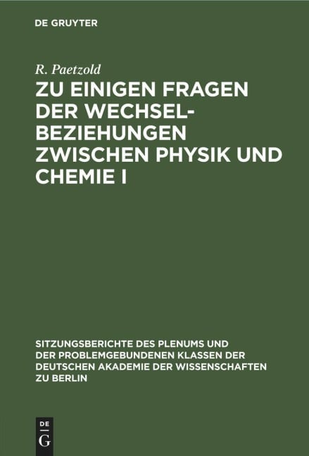 Zu einigen Fragen der Wechselbeziehungen zwischen Physik und Chemie I - W. Schirmer, R. Paetzold, H. Kriegsmann, G. Vojta