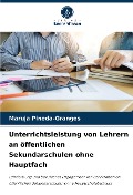 Unterrichtsleistung von Lehrern an öffentlichen Sekundarschulen ohne Hauptfach - Maruja Pineda-Grangos