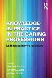 Knowledge-in-Practice in the Caring Professions - Struan Jacobs